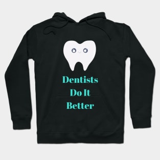 Dentists Do it Better Hoodie